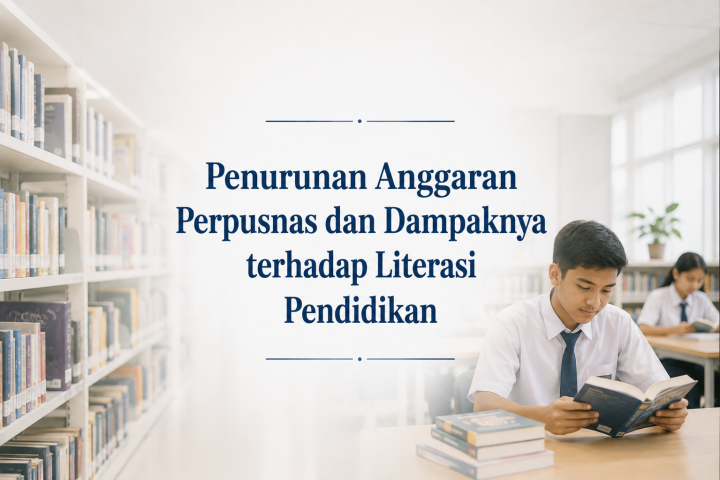 Gambar artikel: Penurunan Anggaran Perpusnas dan Dampaknya terhadap Literasi Pendidikan